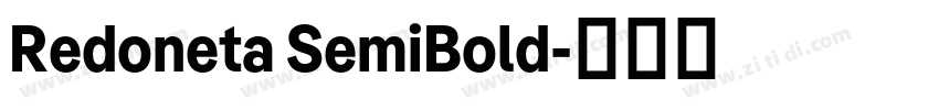 Redoneta SemiBold字体转换 Redoneta SemiBold字体转换